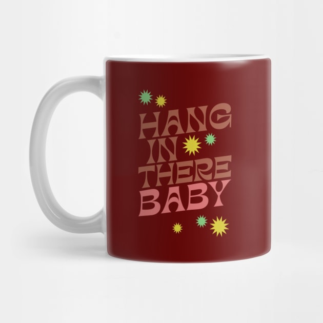 Hang In There Baby - Cute Retro slogan in a 1970s retro boho style design - earthy vintage colors by KodiakMilly